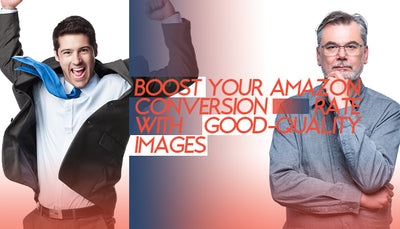 Boost Your Amazon Conversion Rate with good-quality images